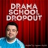 Drama School Dropout