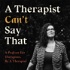 A Therapist Can't Say That