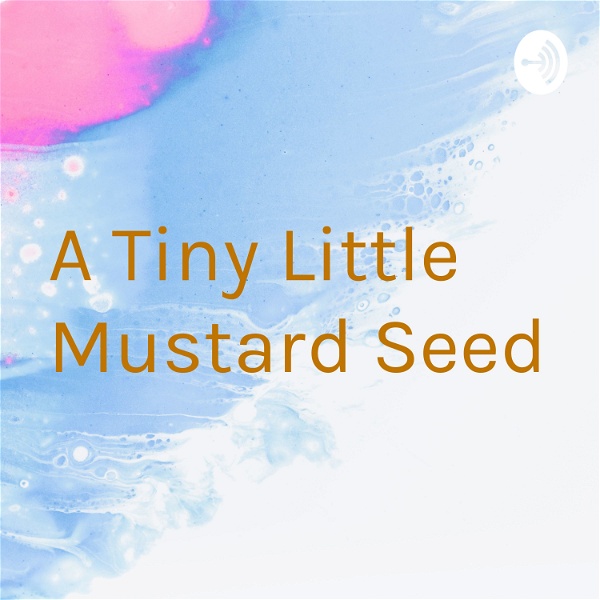 Artwork for A Tiny Little Mustard Seed