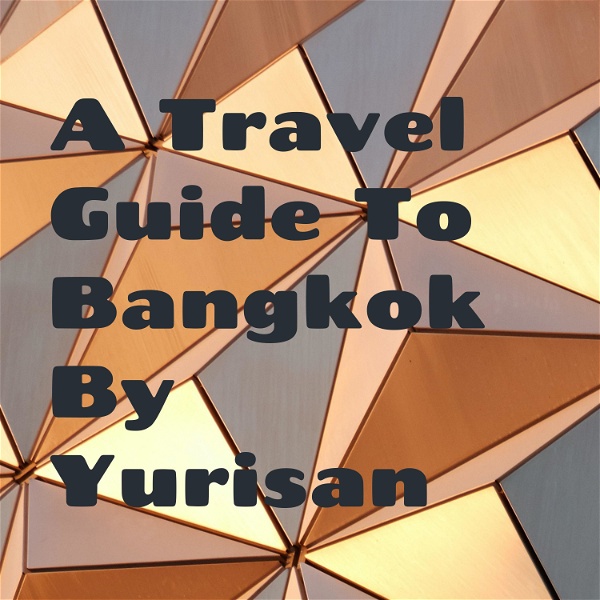 Artwork for A Travel Guide To Bangkok By Yurisan