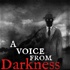 A Voice From Darkness
