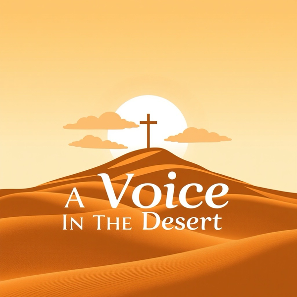 Artwork for A Voice in The Desert Podcast