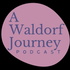 A Waldorf Journey Podcast