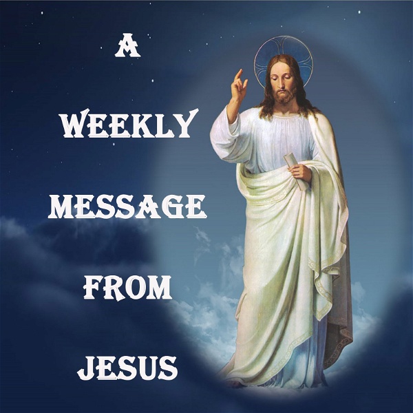 Artwork for A Weekly Message From Jesus