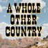 A Whole Other Country
