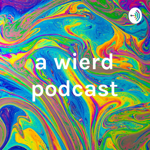 Artwork for a wierd podcast