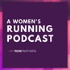 A Women's Running Podcast by Run Panthera