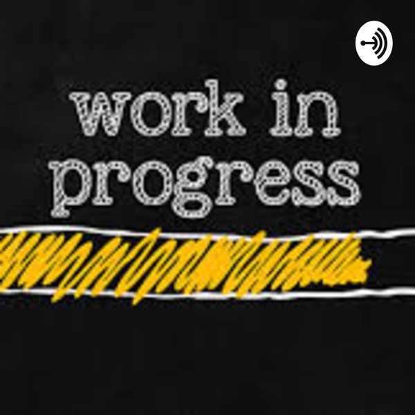 Artwork for A work in progress