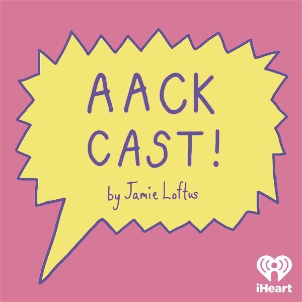 Artwork for Aack Cast by Jamie Loftus
