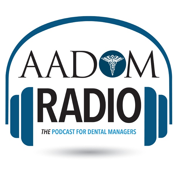 Artwork for AADOM Radio-THE Podcast For Dental Managers