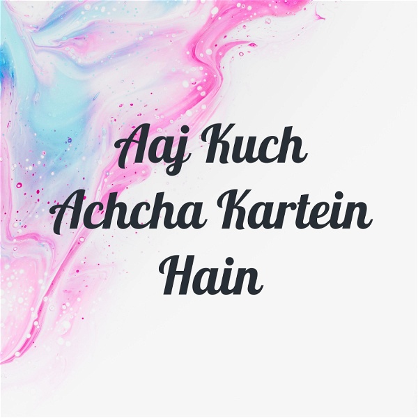 Artwork for Aaj Kuch Achcha Kartein Hain