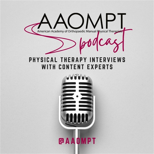 Artwork for AAOMPT Podcast: Physical Therapy Interviews with Content Experts