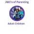 ABCs of Parenting Adult Children