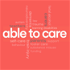 Able to Care