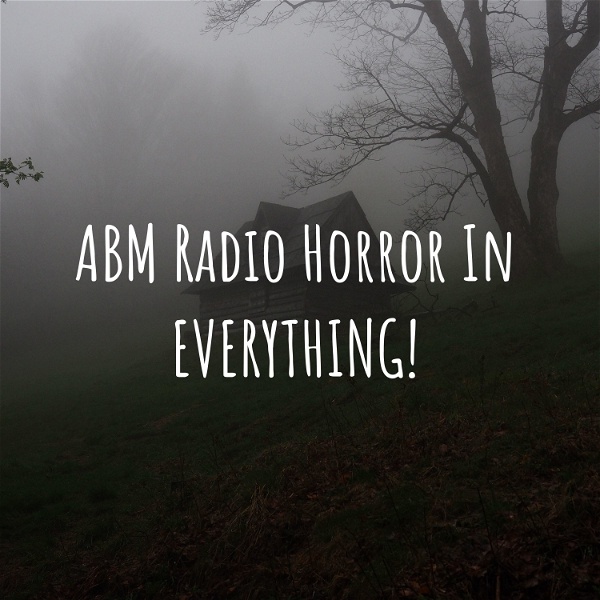 Artwork for ABM Radio Horror In EVERYTHING!