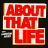 About That Life