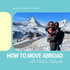 How to Move Abroad: Your Guide to Start Living Abroad