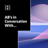 AB's In Conversation With…