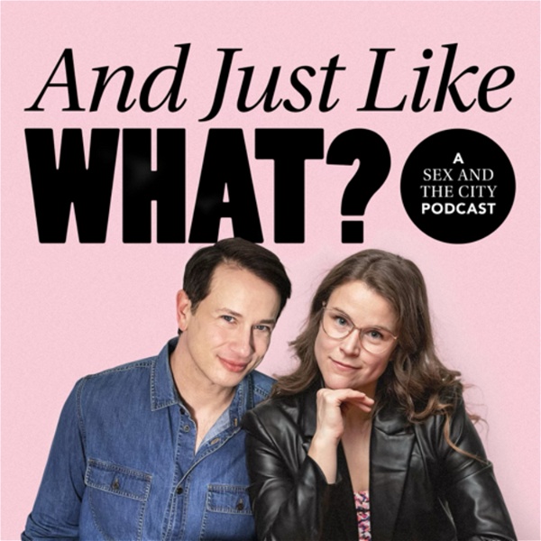 Artwork for And Just Like What? A Sex and the City Podcast