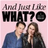 And Just Like What? A Sex and the City Podcast