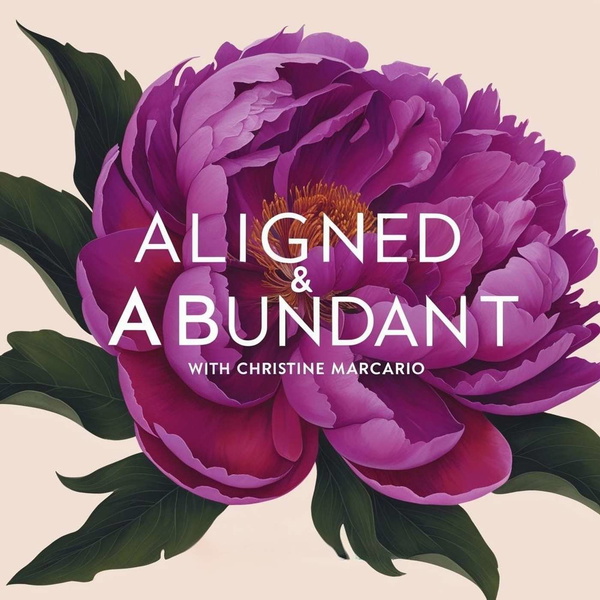 Artwork for Aligned & Abundant: Align Your Soul, Manifest Your Dreams, Love Your Life.