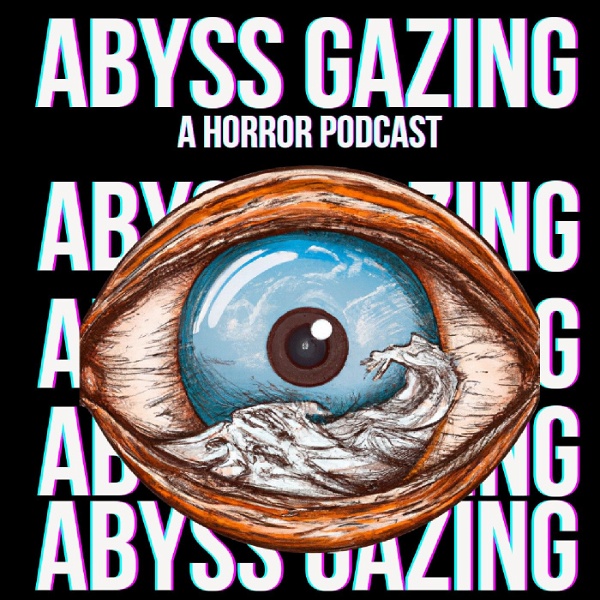 Artwork for Abyss Gazing: A Horror Podcast