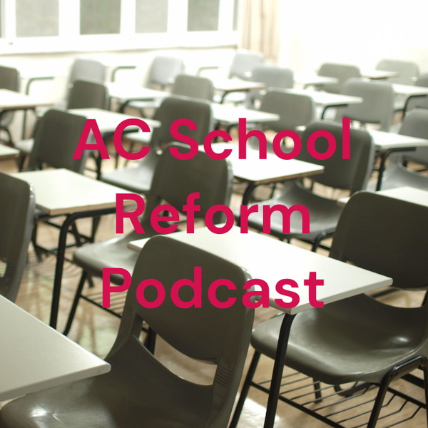 Artwork for AC School Reform Podcast