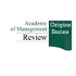 Academy of Management Review Origins Series