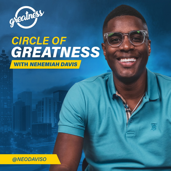 Artwork for Circle of Greatness with Nehemiah Davis