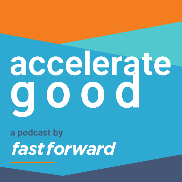 Artwork for Accelerate Good with Fast Forward