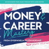 Money & Career Mastery: Debt, Wealth, Family & Legacy