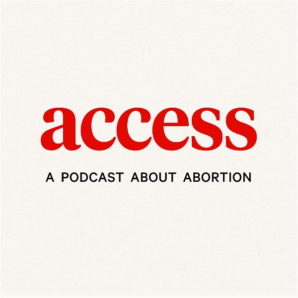 Artwork for ACCESS: A Podcast About Abortion