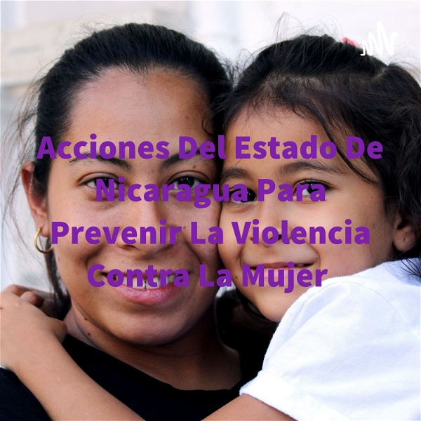Artwork for Acciones Del Estado De Nicaragua Para Prevenir La Violencia Contra La Mujer