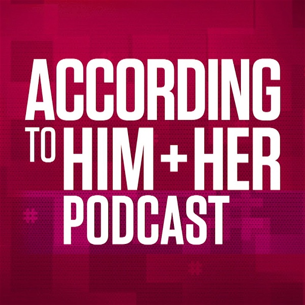 Artwork for According to Him and Her Podcast