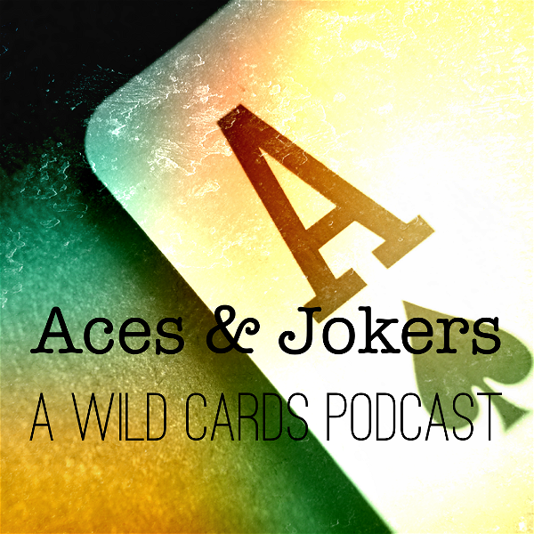 Artwork for Aces & Jokers: A Wild Cards Podcast