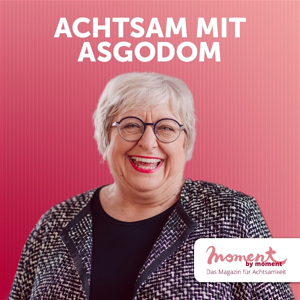Artwork for Achtsam mit Asgodom – der moment by moment Podcast