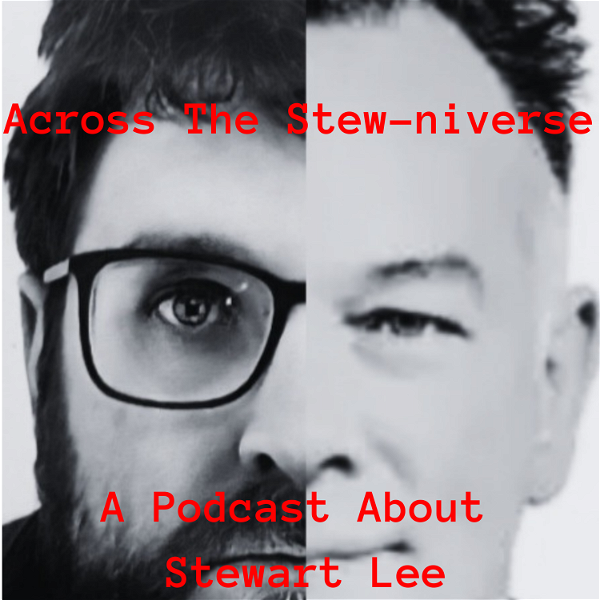 Artwork for Across the Stew-niverse: A podcast about Stewart Lee