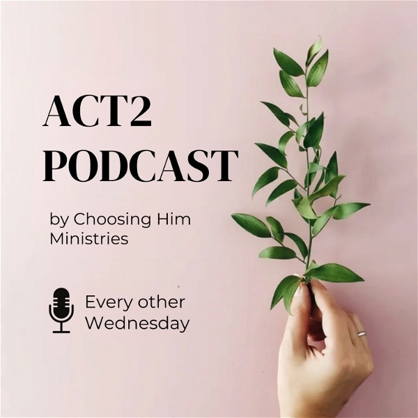 Artwork for Act 2 by Choosing Him Ministries