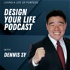 Design Your Life Podcast: Live Life to the Max