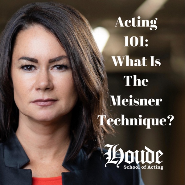 Artwork for Acting 101: What Is The Meisner Technique