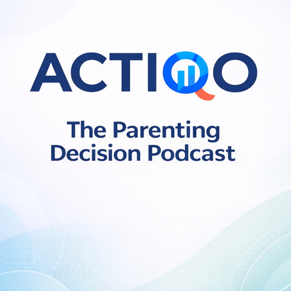 Artwork for ACTIQO: Parenting Decisions That Actually Matter