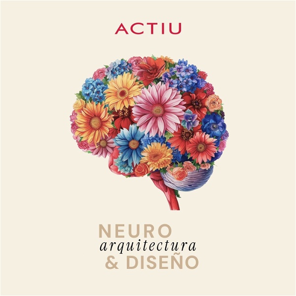 Artwork for Las voces de la Neuroarquitectura: Ciencia & Diseño by ACTIU