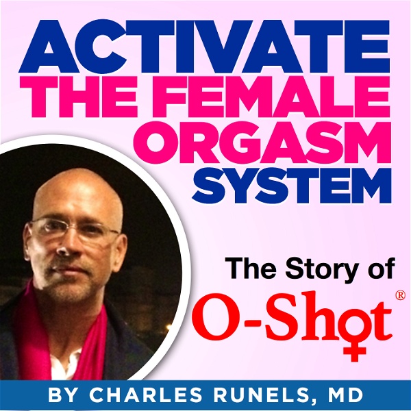 Artwork for Activate the Female Orgasm System:  The Story of O-Shot®