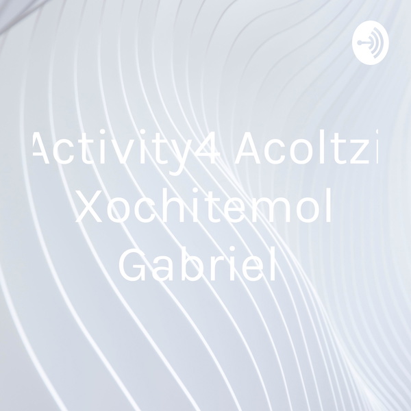 Artwork for Activity4 Acoltzi Xochitemol Gabriel
