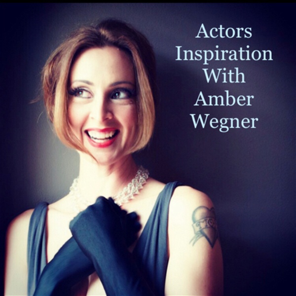 Artwork for Actors Inspiration With Amber Wegner