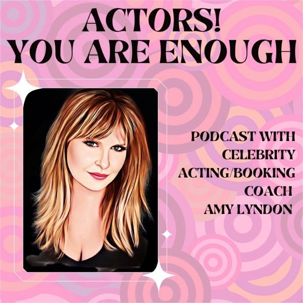 Artwork for ACTORS! YOU ARE ENOUGH!!