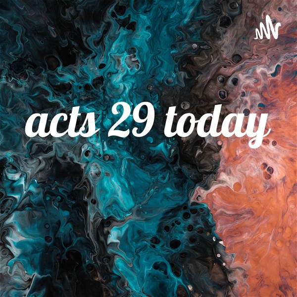 Artwork for acts 29 today