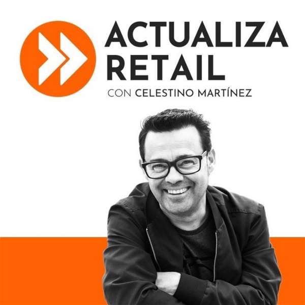 Artwork for Actualiza Retail con Celestino Martínez