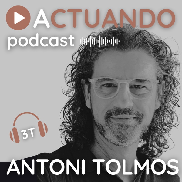 Artwork for ACTUANDO. El podcast de Antoni Tolmos