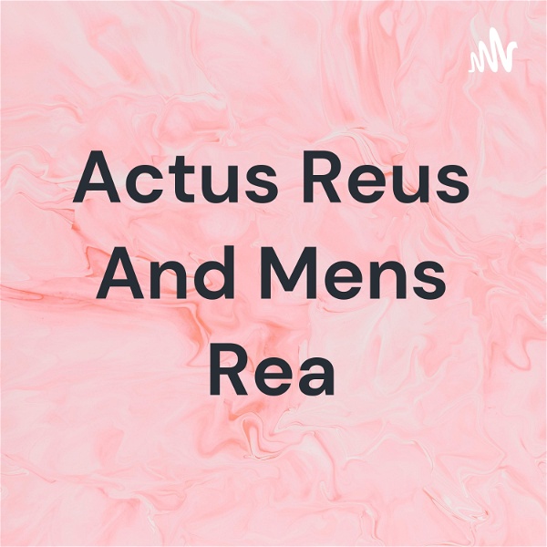 Artwork for Actus Reus And Mens Rea
